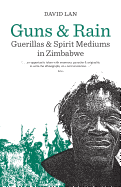 Guns and Rain: Guerillas and Spirit Mediums in Zimbabwe Volume 38