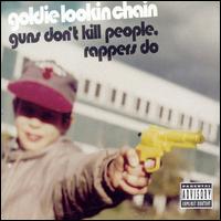 Guns Don't Kill, Rappers Do [#1] - Goldie Lookin' Chain