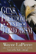 Guns, Freedom, and Terrorism - LaPierre, Wayne