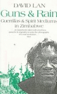 Guns & Rain: Guerrillas & Spirit Mediums in Zimbabwe