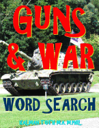 Guns & War Word Search: 133 Extra Large Print Entertaining Themed Puzzles