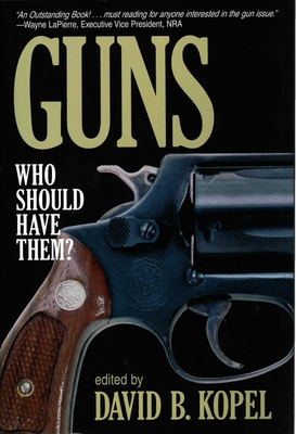 Guns: Who Should Have Them? - Kopel, David B (Editor)