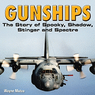 Gunships: The Story of Spooky, Shadow, Stinger and Spectre