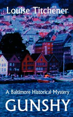 Gunshy, a Baltimore Historical Mystery - Titchener, Louise