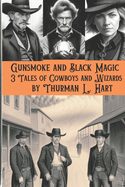 Gunsmoke and Black Magic: 3 Tales of Cowboys and Wizards