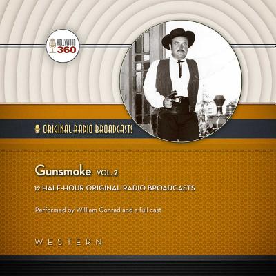Gunsmoke, Vol. 2 - Hollywood 360, and Conrad, William (Read by), and Full Cast, A (Read by)