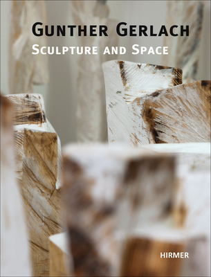 Gunther Gerlach: Sculpture and Space - Hartog, Arie, and Deseyve, Yvette