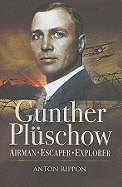Gunther Plschow: Airmen, Escaper and Explorer