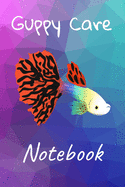 Guppy Care Notebook: Customized Compact Guppy Aquarium Logging Book, Thoroughly Formatted, Great For Tracking & Scheduling Routine Maintenance, Including Water Chemistry, Fish Health & Much More (120 Pages)