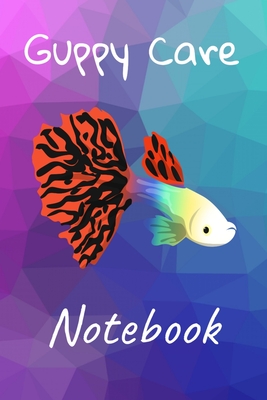 Guppy Care Notebook: Customized Compact Guppy Aquarium Logging Book, Thoroughly Formatted, Great For Tracking & Scheduling Routine Maintenance, Including Water Chemistry, Fish Health & Much More (120 Pages) - Books, Fishcraze