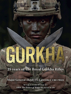 Gurkha: 25 Years of the Royal Gurkha Rifles