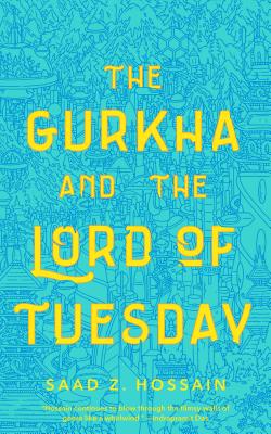 Gurkha and the Lord of Tuesday - Hossain, Saad Z