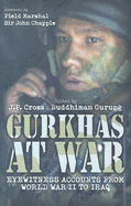Gurkhas at War: Eyewitness Accounts from World War II to Iraq