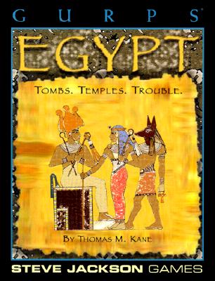 Gurps Egypt: Tombs. Temples. Trouble. - Kane, Thomas M, and Thibault, Daniel U (Contributions by), and Jones, Spike Y (Editor)
