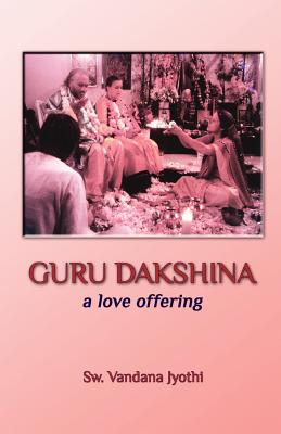 Guru Dakshina: a love offering - Jyothi, Sw Vandana