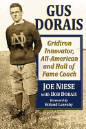 Gus Dorais: Gridiron Innovator, All-American and Hall of Fame Coach