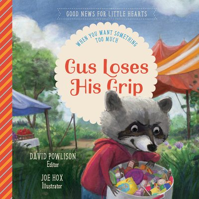 Gus Loses His Grip: When You Want Something Too Much - Powlison, David (Editor)