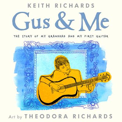 Gus & Me: The Story of My Granddad and My First Guitar - Richards, Keith
