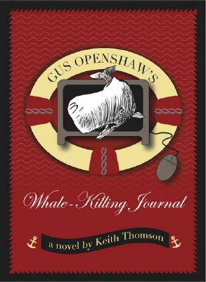 Gus Openshaw's Whale Killing Journal - Thomson, Keith Stewart, Dr.