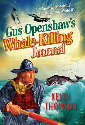 Gus Openshaw's Whale-killing Journal - Thomson, Keith