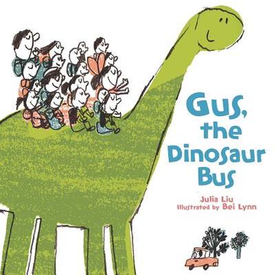 Gus, the Dinosaur Bus - Liu, Julia