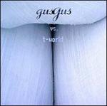 GusGus Vs. T-World
