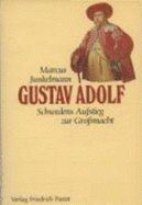 Gustav Adolf (1594-1632) : Schwedens Aufstieg zur Grossmacht