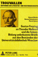 Gustav Freytag an Theodor Molinari Und Die Seinen. Bislang Unbekannte Briefe Aus Den Bestaenden Der Universitaetsbibliothek Wroclaw