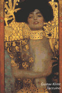 Gustav Klimt Taccuino: Giuditta I - Bel Diario - Perfetto Per Prendere Appunti - Ideale Per La Scuola, Lo Studio, Le Ricette O Le Password