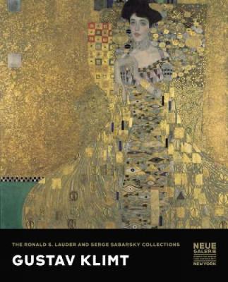 Gustav Klimt: The Ronald S. Lauder and Serge Sabarsky Collections - Price, Renee (Editor), and Lauder, Ronald S (Contributions by), and Comini, Alessandra (Contributions by)