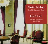 Gustav Mahler: Das Lied von der Erde - Andr Post (tenor); Margriet van Reisen (mezzo-soprano); Oxalys