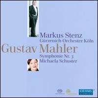 Gustav Mahler: Symphonie Nr. 3 - Michaela Schuster (alto); Cologne Chamber Choir (choir, chorus); Cologne Opera Chorus (choir, chorus);...