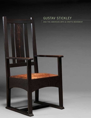 Gustav Stickley and the American Arts & Crafts Movement - Tucker, Kevin W