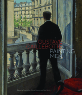 Gustave Caillebotte: Painting Men