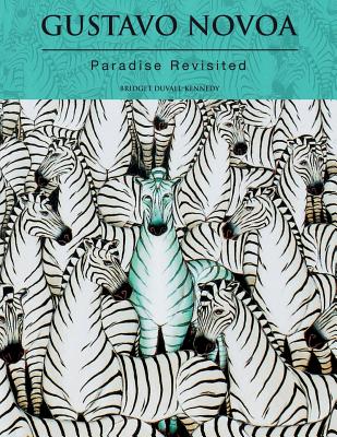 Gustavo Novoa - Paradise Revisited - Knapp, Olga (Editor), and Duvall - Kennedy, Bridget, and Novoa, Gustavo