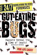 Gut-Eating Bugs: Maggots Reveal the Time of Death! - Denega, Danielle M