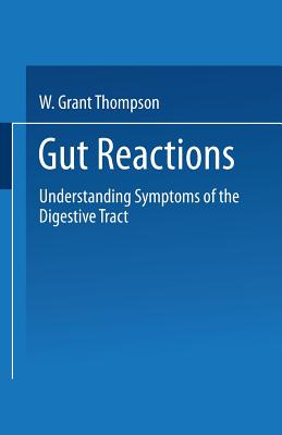 Gut Reactions: Understanding Symptoms of the Digestive Tract - Thompson, W Grant