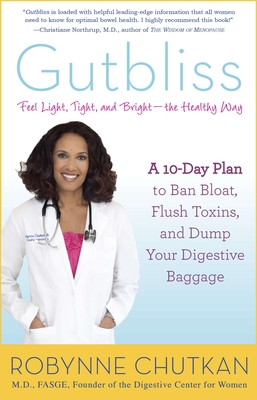 Gutbliss: A 10-Day Plan to Ban Bloat, Flush Toxins, and Dump Your Digestive Baggage - Chutkan, Robynne, Dr.