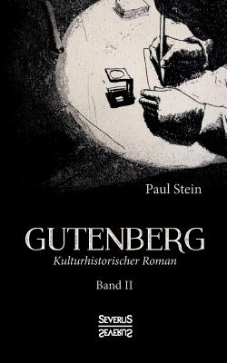 Gutenberg Band 2: kulturhistorischer Roman - Stein, Paul