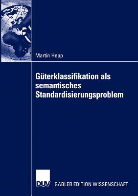 Guterklassifikation Als Semantisches Standardisierungsproblem - Hepp, Martin