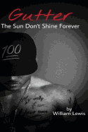 Gutter, the Sun Don't Shine Forever