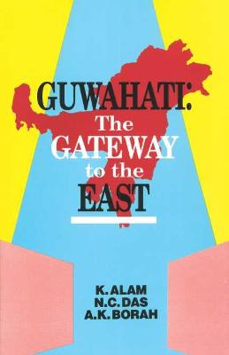Guwahati: the Gateway to the East - Alam, K., and Das, N.C., and Borah, A.K.