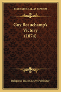 Guy Beauchamp's Victory (1874)