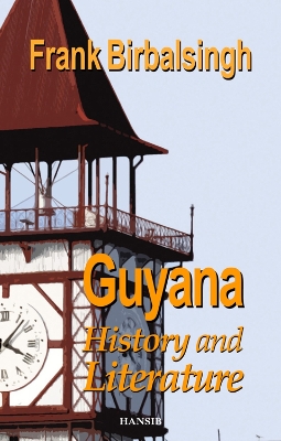 Guyana: History and Literature - Birbalsingh, Frank