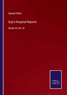 Guy's Hospital Reports: Series III, Vol. XI