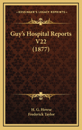Guy's Hospital Reports V22 (1877)