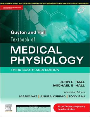 Guyton and Hall Textbook of Medical Physiology_3rd SAE: Third South Asian Edition - Vaz, Mario, MD, and Kurpad, Anura, and Raj, Tony