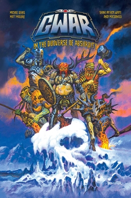Gwar: In the Duoverse of Absurdity: In the Duoverse of Absurdity - Derks, Mike, and Gwar, and Maguire, Matt