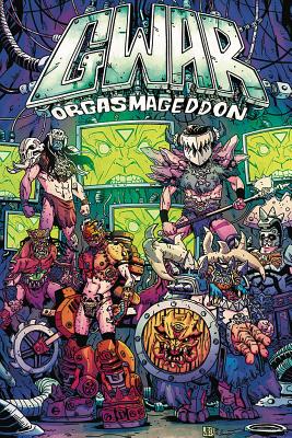 Gwar: Orgasmageddon - Miner, Matt, and Maguire, Matt, and Ketner, Kevin (Editor)