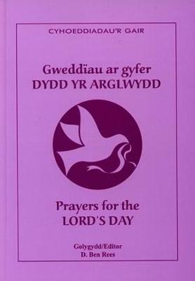 Gweddau ar Gyfer Dydd yr Arglwydd / Prayers for the Lord's Day - Rees, D. Ben (Editor)